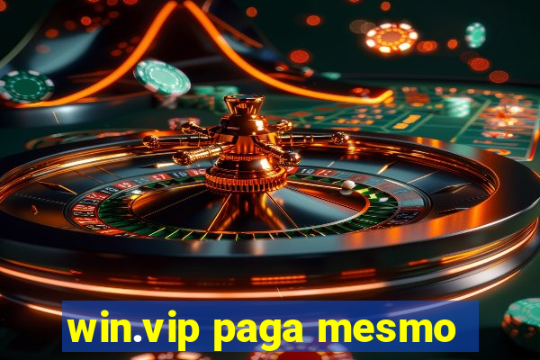 win.vip paga mesmo